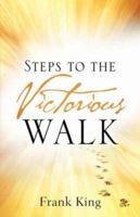 Steps to the Victorious Walk 160034903X Book Cover