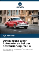 Optimierung alter Automotoren bei der Restaurierung. Teil 4 6205651866 Book Cover
