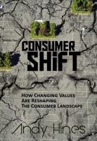 ConsumerShift: How Changing Values Are Reshaping the Consumer Landscape 1614660379 Book Cover