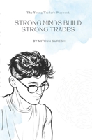 Strong Minds Build Strong Trades: The Beginner's Blueprint B0FG1R3RSC Book Cover