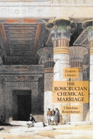 The Rosicrucian Chemical Marriage: Esoteric Classics 163118458X Book Cover