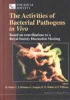 Activities of Bacterial Pathogens in Vivo, The: Based on Contributions to a Royal Society Discussion Meeting 1860942725 Book Cover