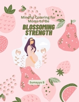 Blossoming Strength: Mindful Coloring for Moms-to-Be B0CH2HFY5T Book Cover