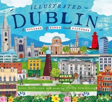 Illustrated Dublin: A Collage of Words and Pictures 180458472X Book Cover
