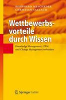 Wettbewerbsvorteile Durch Wissen: Knowledge Management, Crm Und Change Management Verbinden 3642278957 Book Cover