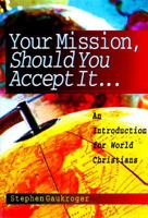 Your Mission, Should You Accept It...: An Introduction for World Christians 0830813667 Book Cover