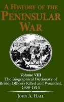 Biographical Dictionary of British Officers Killed and Wounded, 1808-14: 8 (History of the Penninsula War) 1853673153 Book Cover