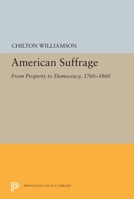 American Suffrage: From Property to Democracy, 1760-1860 0691655197 Book Cover