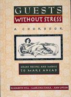 Guests Without Stress: A Cookbook : Great Recipes and Menus to Make Ahead 1889324019 Book Cover