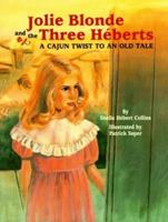 Jolie Blonde and the Three Heberts: A Cajun Twist to an Old Tale 1565543246 Book Cover