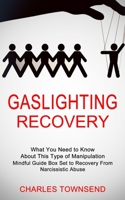 Gaslighting Recovery: Mindful Guide Box Set to Recovery From Narcissistic Abuse 1990268706 Book Cover