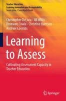 Learning to Assess: Cultivating Assessment Capacity in Teacher Education (Teacher Education, Learning Innovation and Accountability) 9819962013 Book Cover