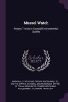 Mussel Watch: Recent Trends in Coastal Environmental Quality 1378085981 Book Cover