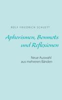 Aphorismen, Bonmots und Reflexionen: Neue Auswahl aus mehreren Bänden 3748156278 Book Cover