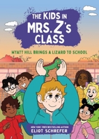 Wyatt Hill's Best Friend Is a Lizard (The Kids in Mrs. Z's Class #5) 1523530006 Book Cover