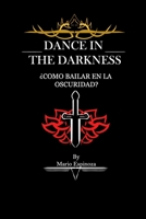 Dance In The Darkness (Darkness Edition): ¿Como Bailar En La Oscuridad? (Spanish Edition) 1653183780 Book Cover