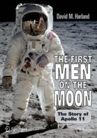 The First Men on the Moon: The Story of Apollo 11 (Springer Praxis Books / Space Exploration) 0387341765 Book Cover
