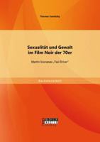 Sexualit�t und Gewalt im Film Noir der 70er. Martin Scorseses "Taxi Driver" 3656580162 Book Cover