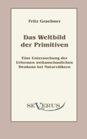 Das Weltbild Der Primitiven: Eine Untersuchung Der Urformen Weltanschaulichen Denkens Bei Naturvolkern 3863470257 Book Cover