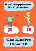 Real Happiness, Real Stories. The Elusive Cloud 10 1326509861 Book Cover