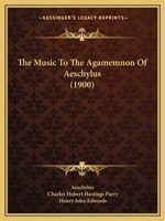 The Music To The Agamemnon Of Aeschylus 1104397080 Book Cover