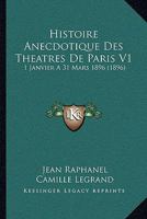 Histoire Anecdotique Des Theatres De Paris V1: 1 Janvier A 31 Mars 1896 (1896) 1160105596 Book Cover