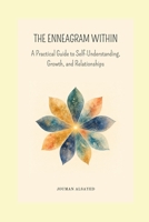THE ENNEAGRAM WITHIN: A Practical Guide to Self-Understanding, Growth, and Relationships (Conscience et Connaissance) B0H9L6N4QF Book Cover