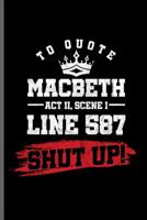 To quote Macbeth Act II, Scene I Line 587 Shut up!: Book readers notebooks gift (6x9) Dot Grid notebook to write in 1070584215 Book Cover