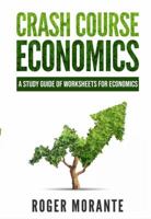 Crash Course Economics: A Study Guide of Worksheets for Economics 1732212538 Book Cover
