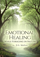 Emotional Healing: While Foraging in Nature 1067444017 Book Cover