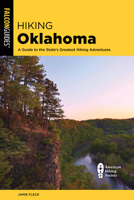 Hiking Oklahoma: A Guide to the State's Greatest Hiking Adventures 1493056581 Book Cover