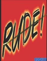 Rude!: Notebook that makes a great gift for kids and adults who don't hold back 108184213X Book Cover