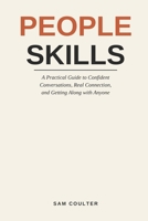 People Skills: A Practical Guide to Confident Conversations, Real Connection, and Getting Along with Anyone B0H88BQZYC Book Cover