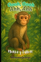 Oooh, Oooh, Ahh, Ahh: Monkey Talkin' B0FR22RMR7 Book Cover