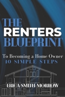 The Renters Blueprint: 10 Simple Steps to Becoming A Homeowner B08NV9BPRH Book Cover