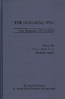 The Iran-Iraq War: New Weapons, Old Conflicts 0275910881 Book Cover