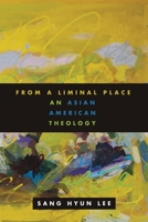 From a Liminal Place: An Asian American Theology 0800696689 Book Cover