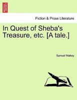 In Quest of Sheba's Treasure, etc. [A tale.] 1241579881 Book Cover