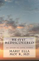 Heaven Rediscovered: An Eternal Love Story 0692924019 Book Cover
