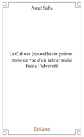 La Culture (nouvelle) du patient: point de vue d'un acteur social face à l'adversité (French Edition) 2334124079 Book Cover