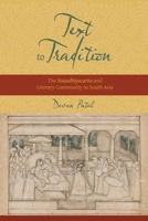 Text to Tradition: The Naisadhiyacarita and Literary Community in South Asia 023116680X Book Cover