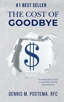 The Cost of Goodbye: Peace of Mind- The Simple Guide to Paying for Final Wishes with Final Expense Insurance 1966152639 Book Cover