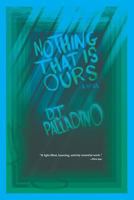 Nothing That Is Ours 194752142X Book Cover