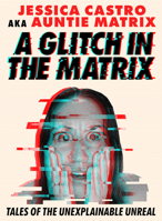 A Glitch in the Matrix: Tales of the Unexplainable Unreal 1454956062 Book Cover