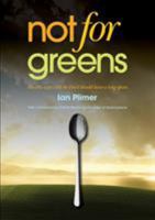 Not for Greens: He Who Sups with the Devil Should Have a Long Spoon 1925138194 Book Cover