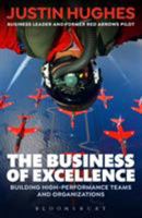 The Business of Excellence: Building High-Performance Teams and Organizations 1472953592 Book Cover