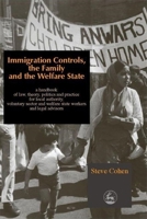 Immigration Controls, the Family and the Welfare State: A Handbook of Law, Theory, Politics and Practice for Local Authority, Voluntary Sector and Welfare State Workers and Legal Advisors 1853027235 Book Cover