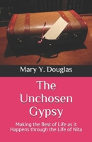 The Unchosen Gypsy: Making the Best of Life as it Happens through the Life of Nita B08F7N556V Book Cover