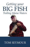 Getting Your Big Fish: Trolling Maine Waters 1944386467 Book Cover