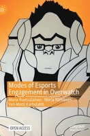 Modes of Esports Engagement in Overwatch 3030827690 Book Cover